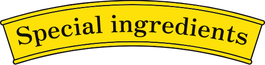 Special ingredients